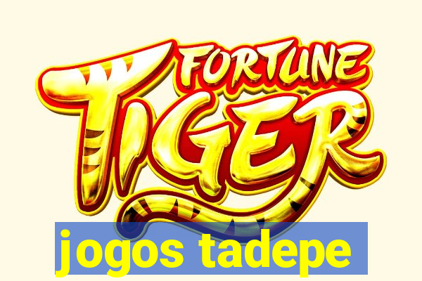 jogos tadepe